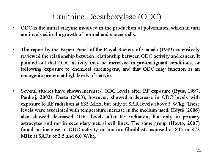 Ornithine Decarboxylase (ODC) • ODC is the initial enzyme involved in the production of