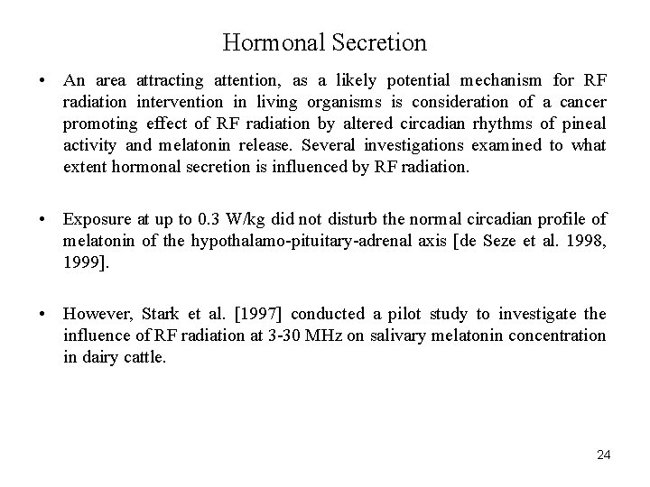 Hormonal Secretion • An area attracting attention, as a likely potential mechanism for RF