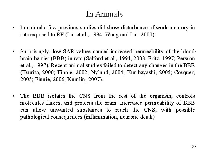 In Animals • In animals, few previous studies did show disturbance of work memory