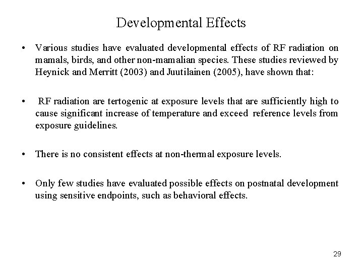 Developmental Effects • Various studies have evaluated developmental effects of RF radiation on mamals,