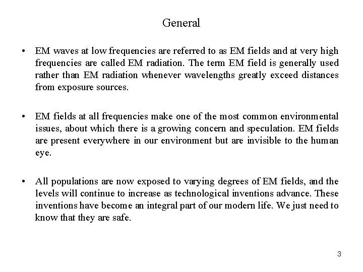 General • EM waves at low frequencies are referred to as EM fields and