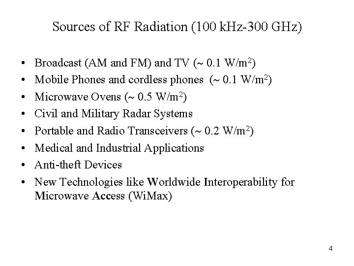 Sources of RF Radiation (100 k. Hz-300 GHz) • • Broadcast (AM and FM)