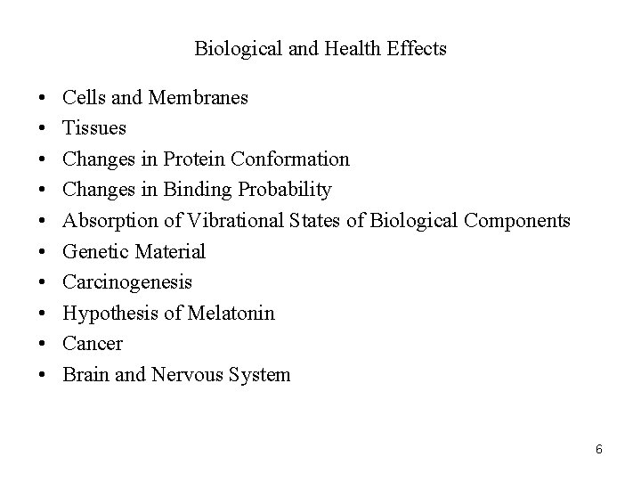 Biological and Health Effects • • • Cells and Membranes Tissues Changes in Protein