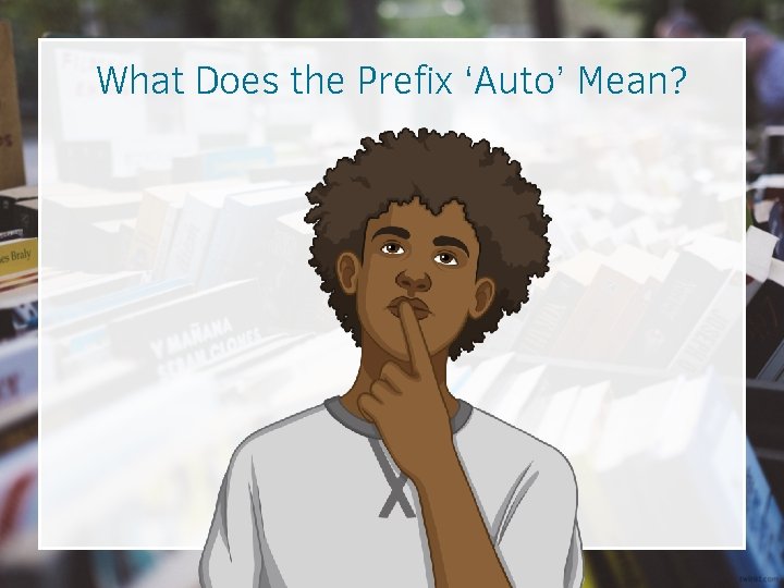 What Does the Prefix ‘Auto’ Mean? 