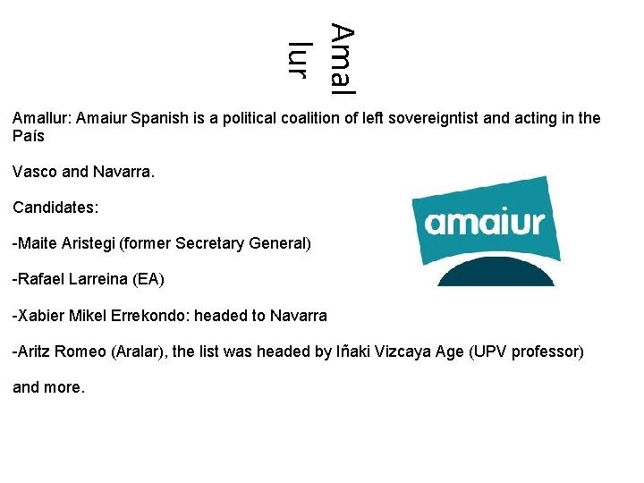 Amal lur Amallur: Amaiur Spanish is a political coalition of left sovereigntist and acting