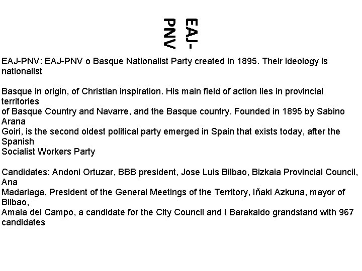 EAJPNV EAJ-PNV: EAJ-PNV o Basque Nationalist Party created in 1895. Their ideology is nationalist