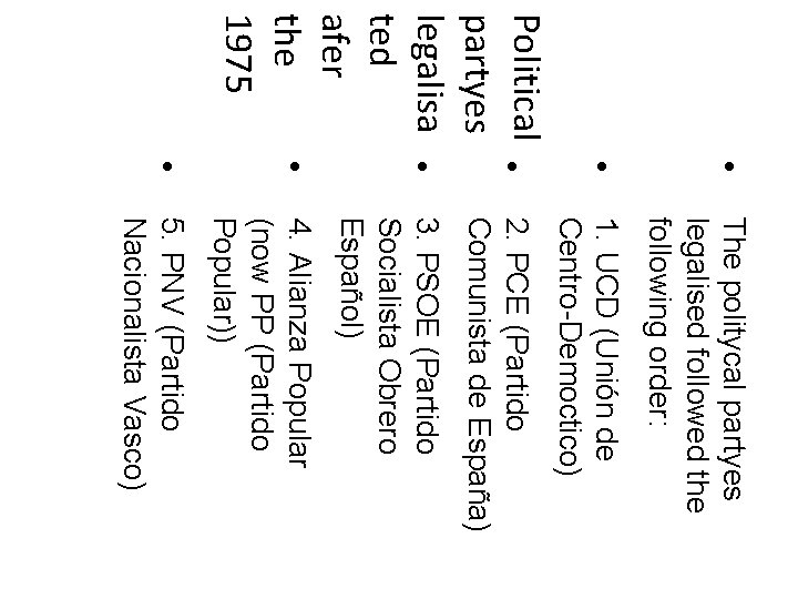 Political partyes legalisa ted afer the 1975 The politycal partyes legalised followed the following