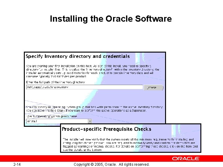 Installing the Oracle Software 2 -14 Copyright © 2005, Oracle. All rights reserved. 