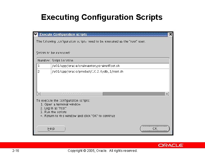 Executing Configuration Scripts 2 -16 Copyright © 2005, Oracle. All rights reserved. 