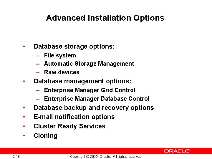 Advanced Installation Options • Database storage options: – File system – Automatic Storage Management