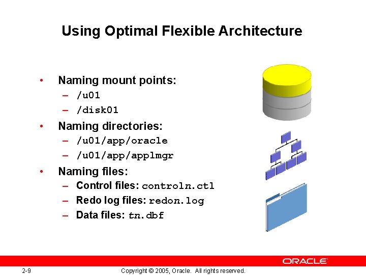 Using Optimal Flexible Architecture • Naming mount points: – /u 01 – /disk 01