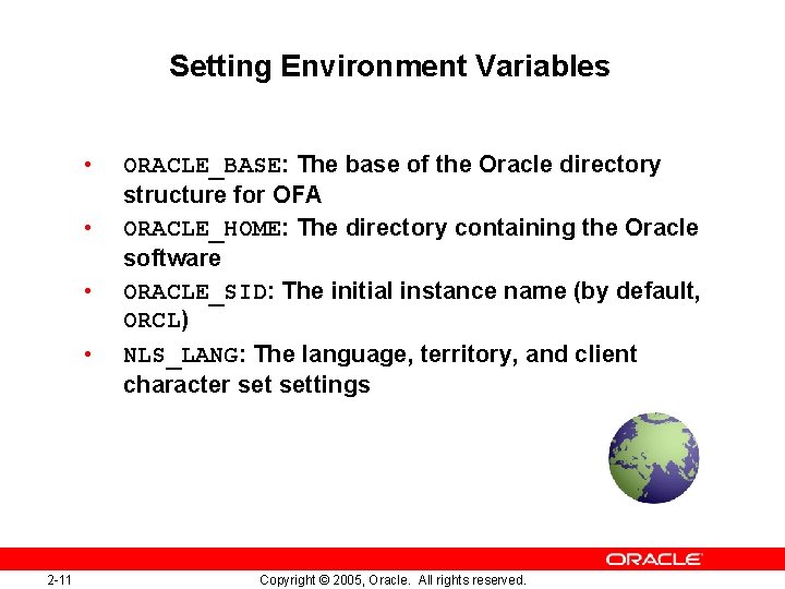 Setting Environment Variables • • 2 -11 ORACLE_BASE: The base of the Oracle directory