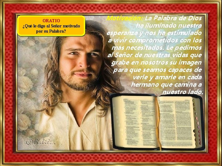 ORATIO ¿Qué le digo al Señor motivado por su Palabra? Motivación: La Palabra de