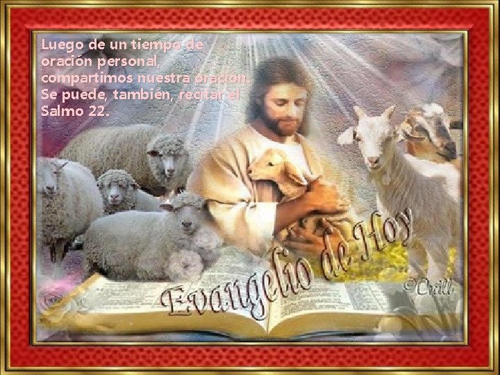 Luego de un tiempo de oración personal, compartimos nuestra oración. Se puede, también, recitar