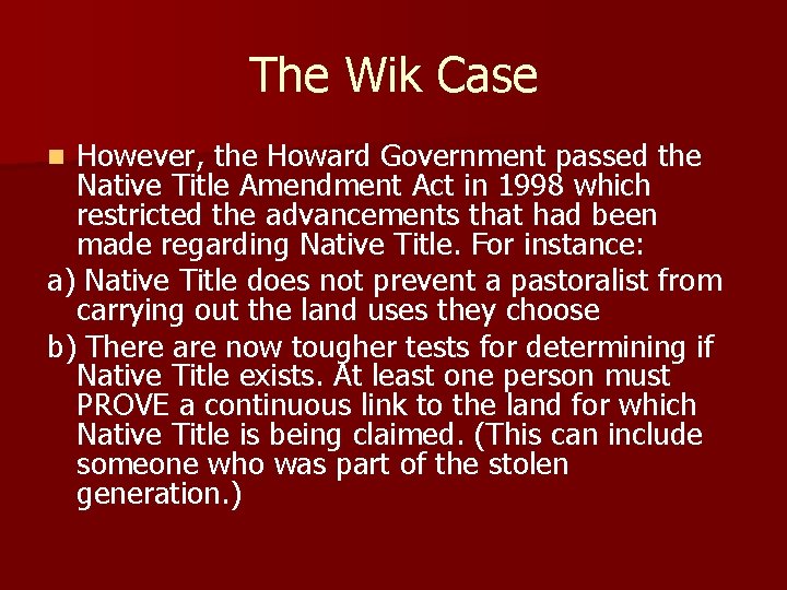 The Wik Case However, the Howard Government passed the Native Title Amendment Act in