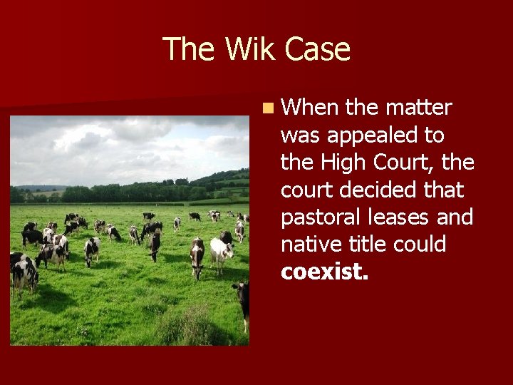 The Wik Case n When the matter was appealed to the High Court, the