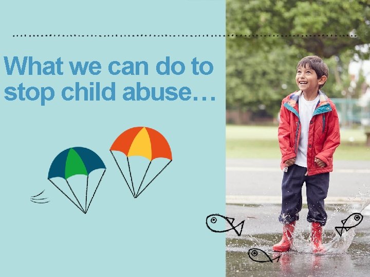 What we can do to stop child abuse… 