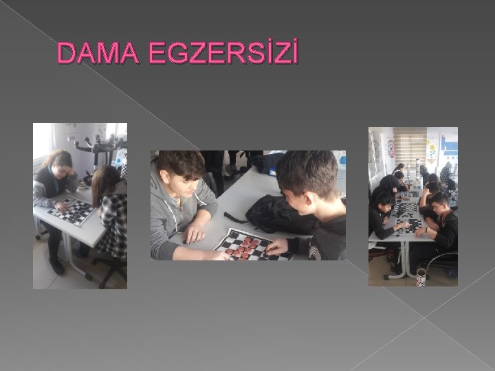 DAMA EGZERSİZİ 