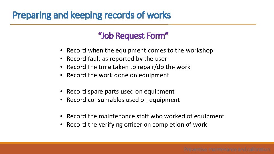 Preparing and keeping records of works “Job Request Form” • • Record when the