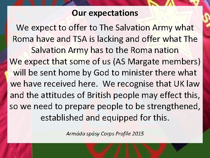 Our expectations We expect to offer to The Salvation Army what Roma have and