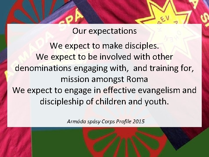 Our expectations We expect to make disciples. We expect to be involved with other