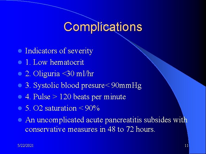 Complications l l l l Indicators of severity 1. Low hematocrit 2. Oliguria <30