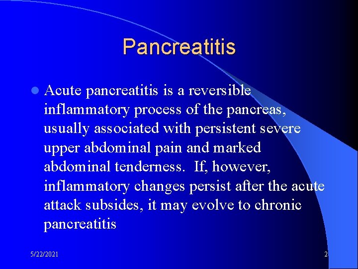 Pancreatitis l Acute pancreatitis is a reversible inflammatory process of the pancreas, usually associated