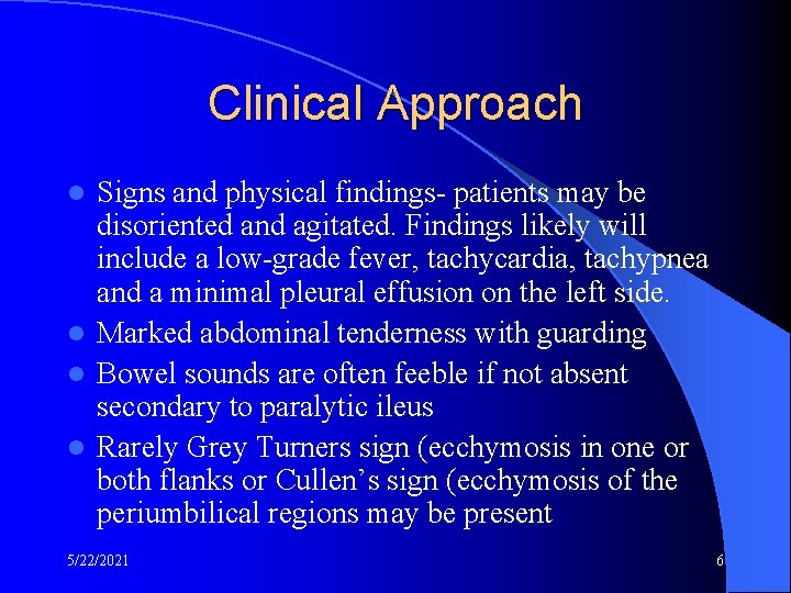 Clinical Approach Signs and physical findings- patients may be disoriented and agitated. Findings likely