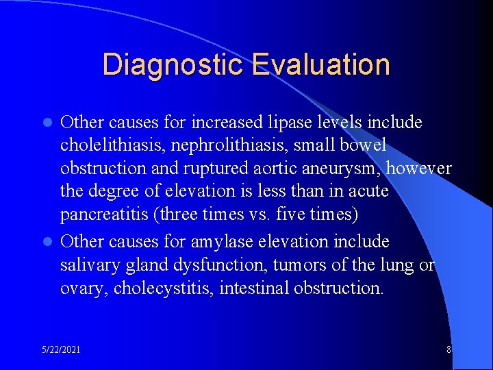 Diagnostic Evaluation Other causes for increased lipase levels include cholelithiasis, nephrolithiasis, small bowel obstruction