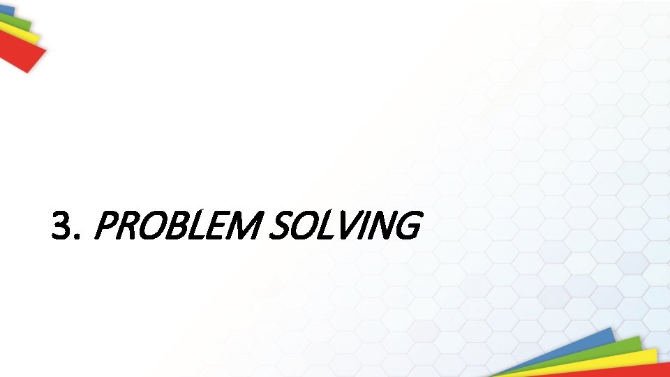 3. PROBLEM SOLVING 