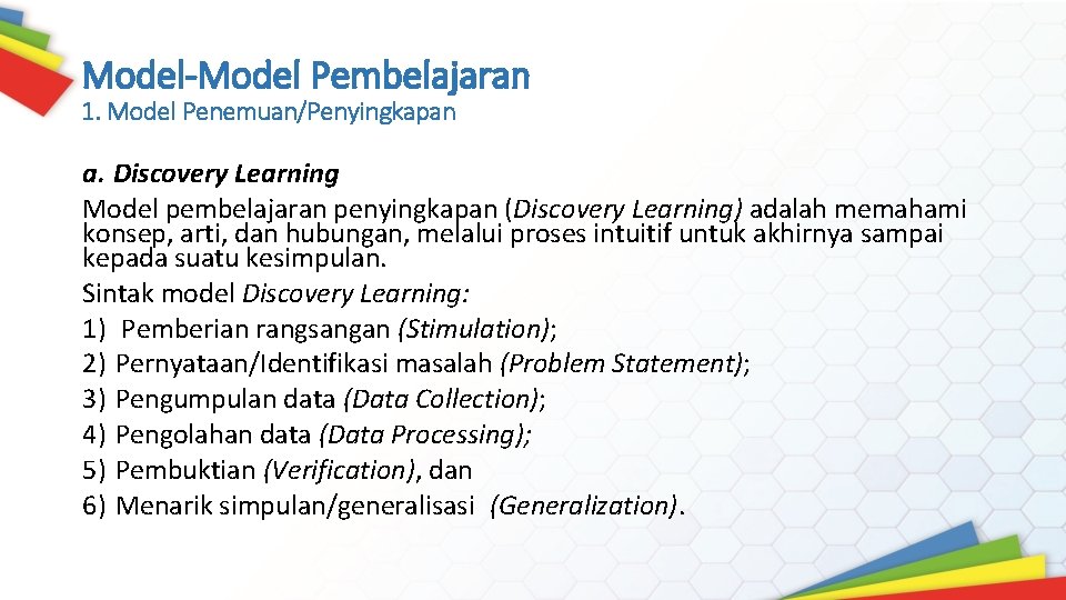 Model-Model Pembelajaran 1. Model Penemuan/Penyingkapan a. Discovery Learning Model pembelajaran penyingkapan (Discovery Learning) adalah