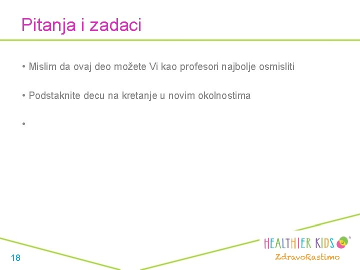 Pitanja i zadaci • Mislim da ovaj deo možete Vi kao profesori najbolje osmisliti