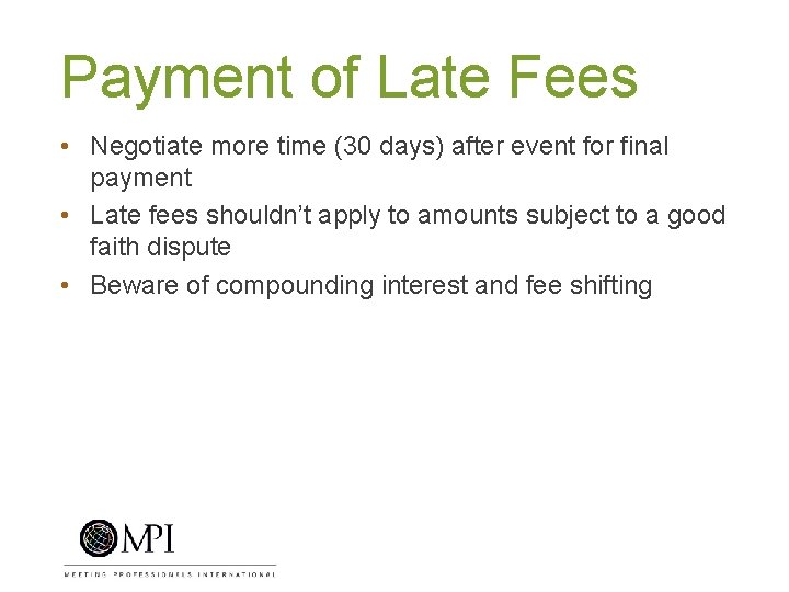 Payment of Late Fees • Negotiate more time (30 days) after event for final