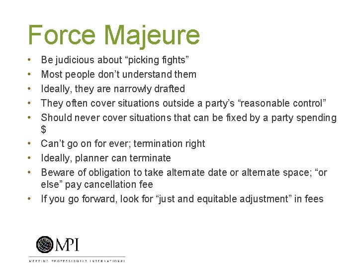 Force Majeure • • • Be judicious about “picking fights” Most people don’t understand