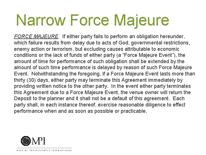 Narrow Force Majeure FORCE MAJEURE. If either party fails to perform an obligation hereunder,