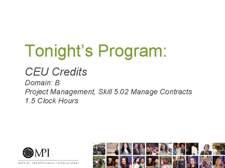 Tonight’s Program: CEU Credits Domain: B Project Management, Skill 5. 02 Manage Contracts 1.