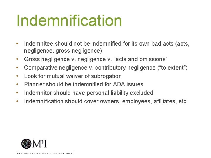 Indemnification • Indemnitee should not be indemnified for its own bad acts (acts, negligence,