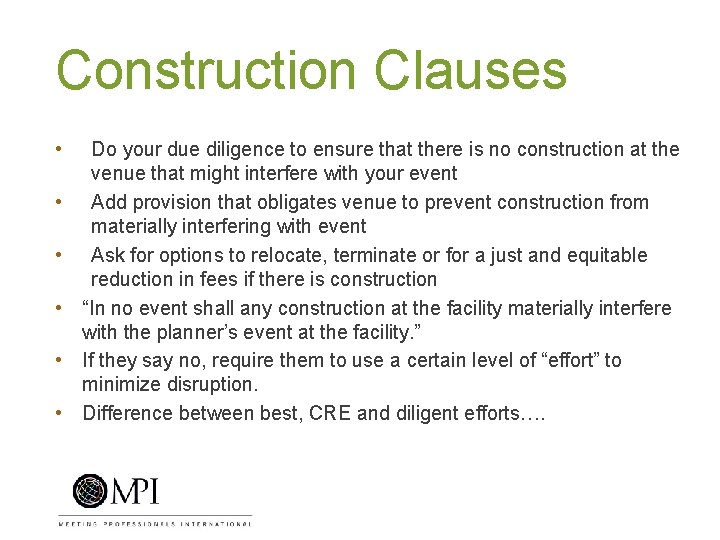 Construction Clauses • • • Do your due diligence to ensure that there is