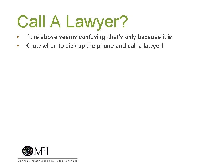 Call A Lawyer? • If the above seems confusing, that’s only because it is.