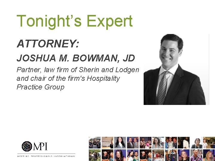 Tonight’s Expert ATTORNEY: JOSHUA M. BOWMAN, JD Partner, law firm of Sherin and Lodgen
