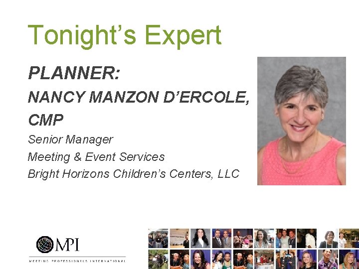 Tonight’s Expert PLANNER: NANCY MANZON D’ERCOLE, CMP Senior Manager Meeting & Event Services Bright