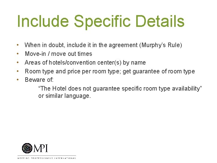 Include Specific Details • • • When in doubt, include it in the agreement