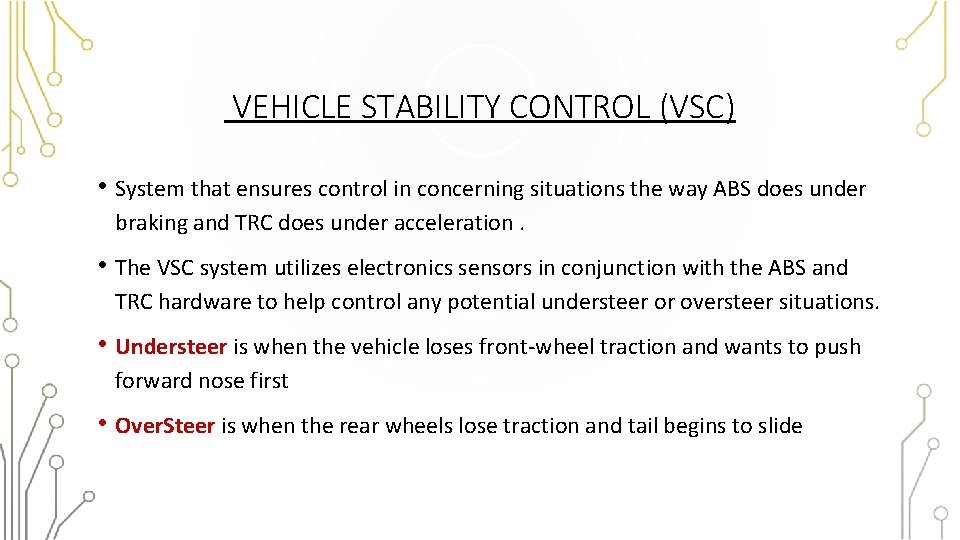 VEHICLE STABILITY CONTROL (VSC) • System that ensures control in concerning situations the way