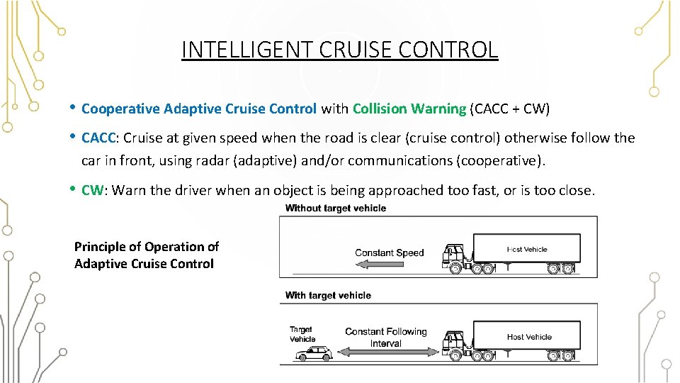 INTELLIGENT CRUISE CONTROL • Cooperative Adaptive Cruise Control with Collision Warning (CACC + CW)