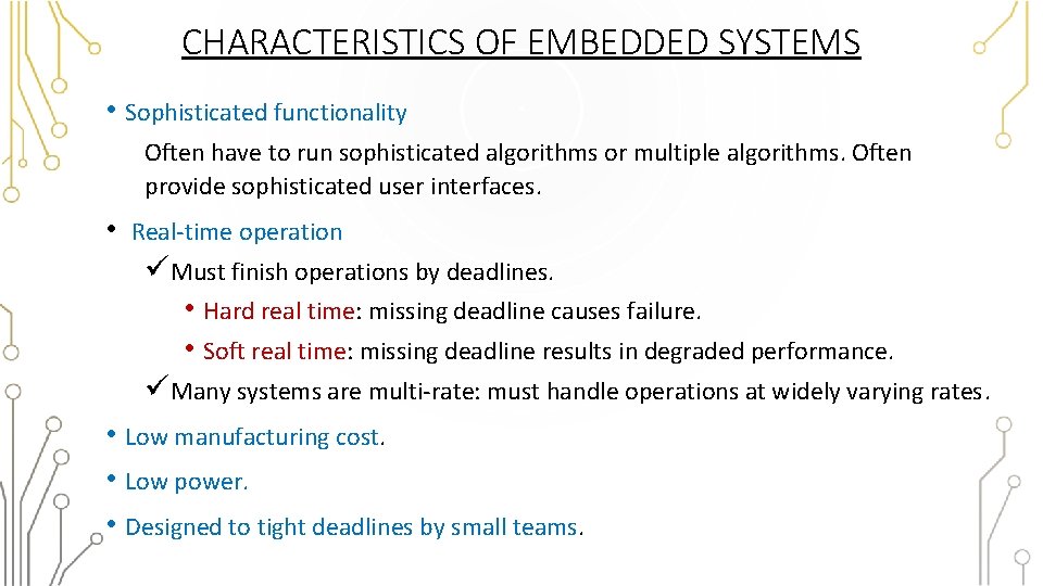 CHARACTERISTICS OF EMBEDDED SYSTEMS • Sophisticated functionality Often have to run sophisticated algorithms or