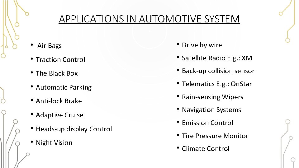 APPLICATIONS IN AUTOMOTIVE SYSTEM • Air Bags • Traction Control • The Black Box