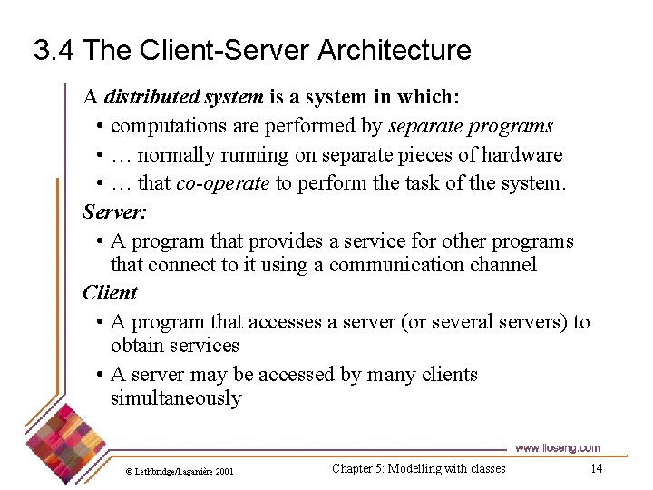 3. 4 The Client-Server Architecture A distributed system is a system in which: •