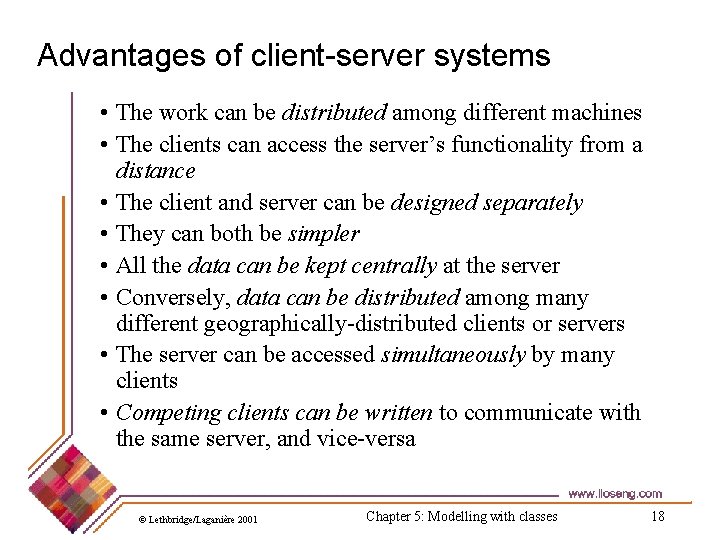 Advantages of client-server systems • The work can be distributed among different machines •