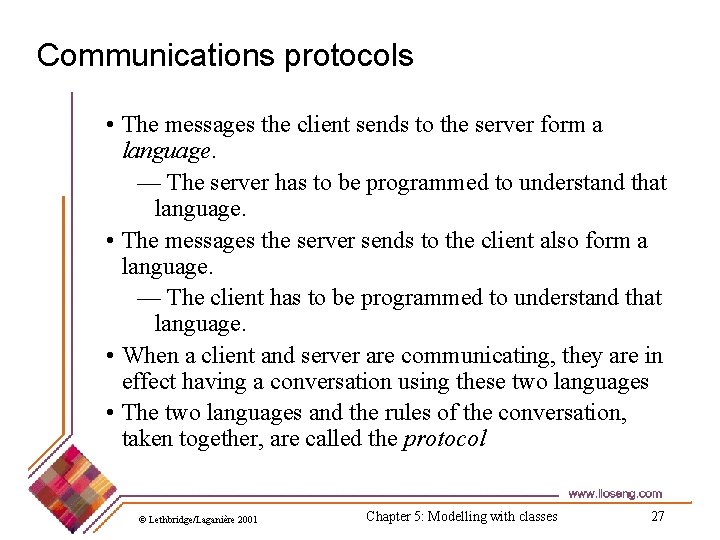 Communications protocols • The messages the client sends to the server form a language.