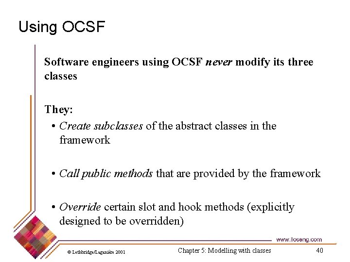 Using OCSF Software engineers using OCSF never modify its three classes They: • Create